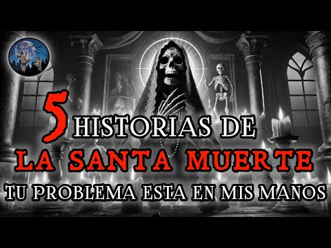 EL ALTAR, EL ELEGIDO, RIQUEZA | 5 HISTORIAS DE TERROR DE LA SANTA MUERTE | RELATOS PARANORMALES