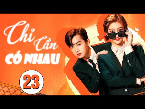 CHỈ CẦN CÓ NHAU - Tập 23 (Full HD) | Phim Bộ Truyền Hình Tình Cảm Mới Nhất 2024