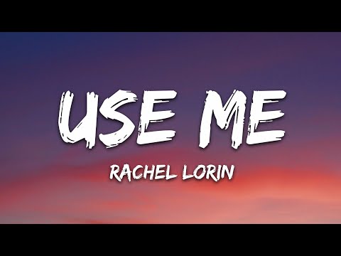 Rachel Lorin - Use Me (Lyrics) [7clouds Release]