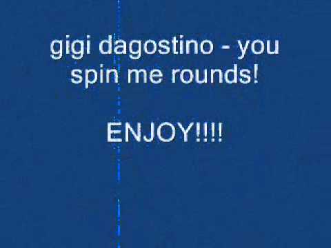 Gigi dagostino - you spin me rounds