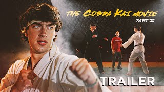 The Cobra Kai Movie Part II (A Baylen Levine Fan-FIlm) Trailer