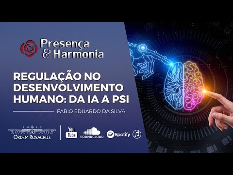Regulação no Desenvolvimento Humano: da IA a PSI - Presença & Harmonia