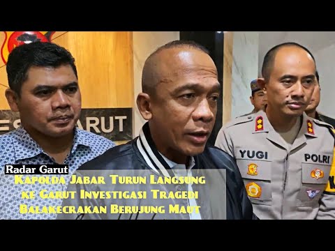Kapolda Jabar Dalami Insiden Tragedi Balakecrakan Berujung Maut | Radar Garut