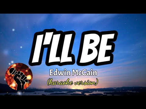 I’LL BE – EDWIN MCCAIN (karaoke version)