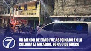 Un menor de edad fue asesinado en la colonia El Milagro, zona 6 de Mixco