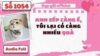 ANH SẾP CÀNG Ế TÔI LẠI CÓ CÀNG NHIỀU QUÀ | Đẹp Gái Official số 1054 | Audio Full