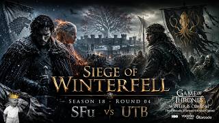 SOW S18 - R 04 [ SFu vs UTB] Game Of Thrones Winter Is Coming GoTWiC #GoTWiCChronicler   #GotWIC