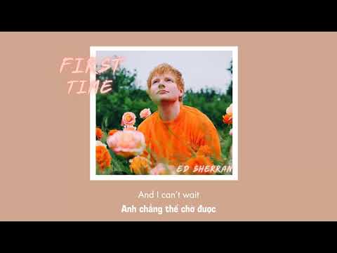 Vietsub | First Times - Ed Sheeran | Lyrics Video