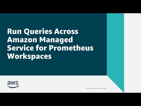 Run Queries Across Amazon Managed Service for Prometheus Workspaces | Amazon Web Services