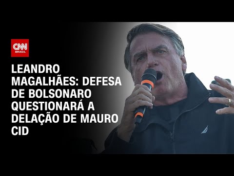 ​Leandro Magalhães: Defesa de Bolsonaro questionará a delação de Mauro Cid | CNN ARENA