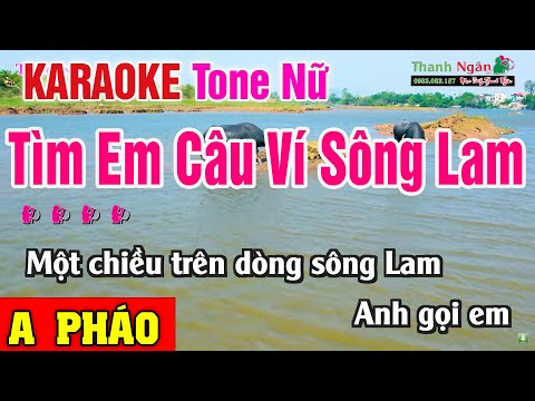 Tìm Em Câu Ví Sông Lam Karaoke A PÁO Tông Nữ – Karaoke Nhạc Sống Thanh Ngân