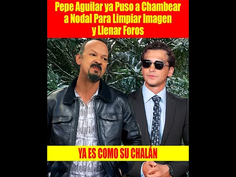 Pepe Aguilar ya Puso a Chambear a Nodal Para Limpiar Imagen y Llenar Foros