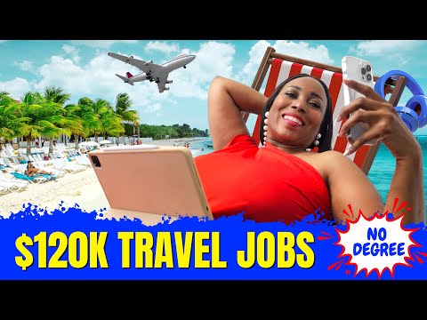 8 Jobs That Let You Travel The World FREE (No Degree Needed) - $120K A Year