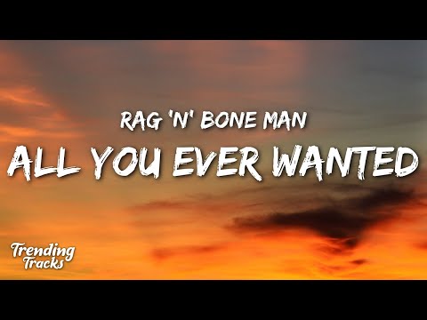 Rag'n'Bone Man - All You Ever Wanted (Lyrics)
