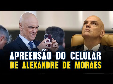 IMPEACHMENT DE ALEXANDRE DE MORAES: BUSCA E APREENSÃO NO CELULAR DO MINISTRO