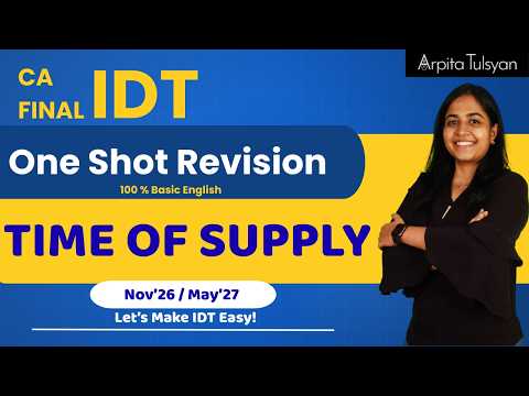 CA Final IDT Revision - TIME OF SUPPLY - One Shot Revision - Nov26 & May27 - CA Arpita Tulsyan