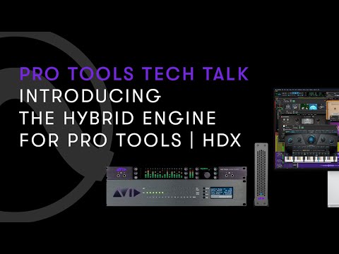 Pro Tools Tech Talk — Hybrid Engine for Pro Tools | HDX