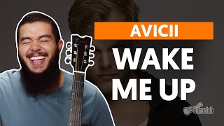 Wake Me Up - Avicii - CIFRA CLUB