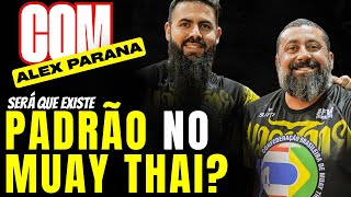 EXISTE UM PADRÃO NO MUAY THAI? Conversa sincera com Alex Paraná