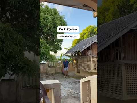 In Philippines I hired a bodyguard