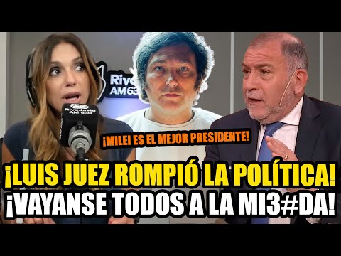 💥 LUIS JUEZ ROMPIÓ LA POLÍTICA ARGENTINA "¡MILEI ES EL MEJOR PRESIDENTE DE LA HISTORIA!" 🇦🇷🔥