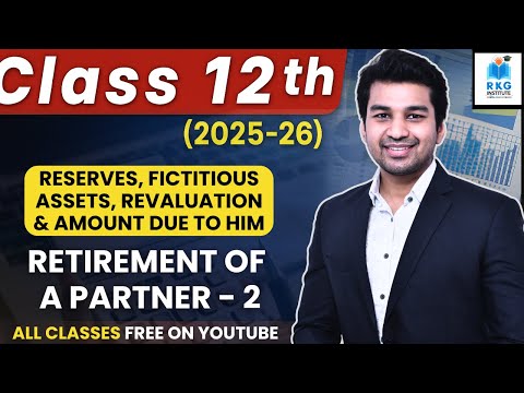 Reserves, Revaluation & Amount Due | Retirement of a Partner | Part 2 | Class 12 | Accounts