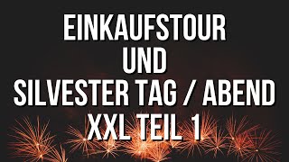 Silvester Einkaufstour + Silvester Tag XXL Teil 1