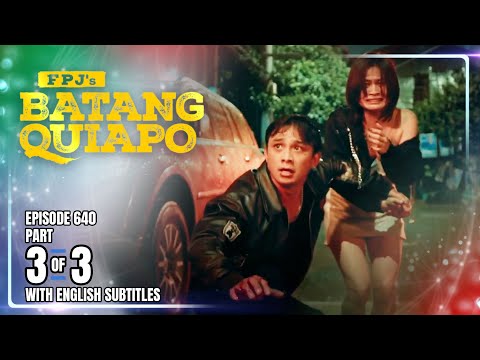 FPJ's Batang Quiapo | Episode 640 (3/3) | August 4, 2025 (w/ English Subtitles)