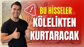 BU HİSSELER SİZİ KÖLELİKTEN KURTARACAK MAAŞIN KÖLESİ OLMAYIN