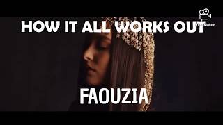 FAOUZIA ((HOW IT ALL WORKS OUT)) LYRICS VIDEO