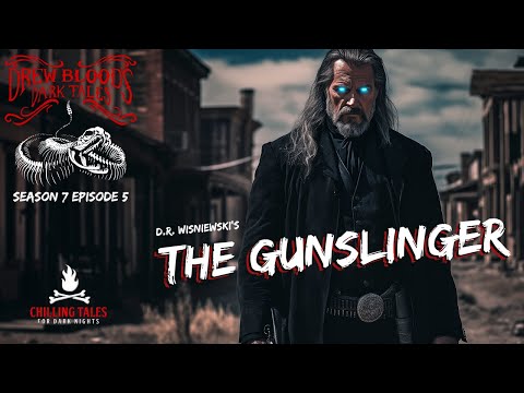 "The Gunslinger" S7E05 Drew Blood’s Dark Tales (Scary Podcast)