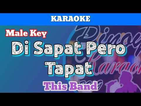 Di Sapat Pero Tapat by This Band (Karaoke : Male Key)