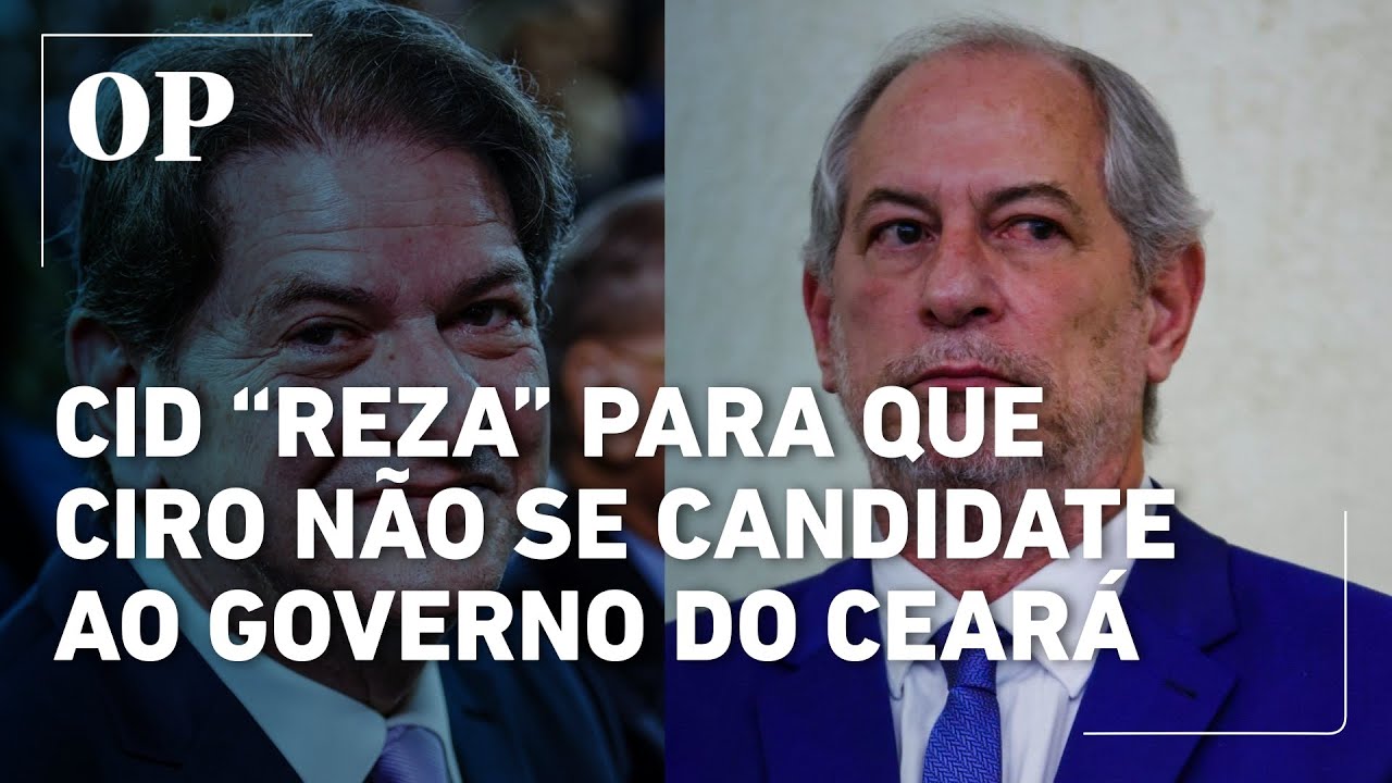 Cid Gomes diz que reza e pede a Deus para que Ciro não se candidate ao governo do Ceará em 2026
