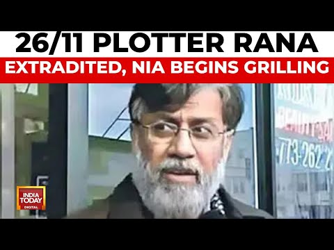 26/11 Plotter Tahawwur Rana Extradited from US, NIA Begins Interrogation | India Today