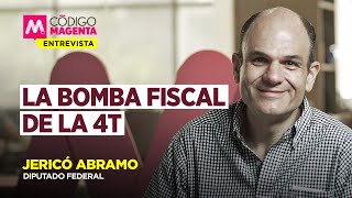 La bomba fiscal de la 4T | Entrevista con Jericó Abramo Masso