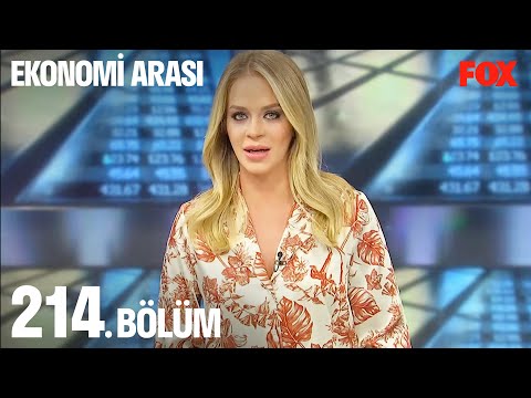 Ekonomi Arası 214. Bölüm