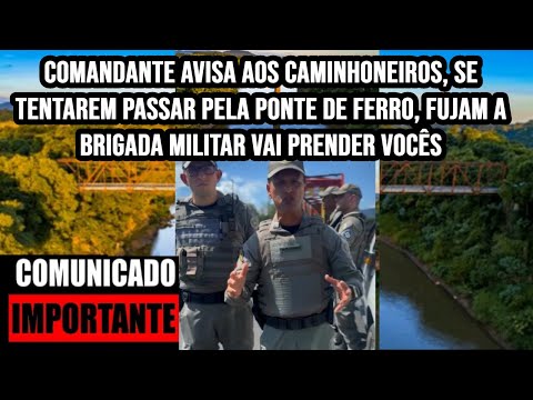 Aviso aos caminhoneiros, se tentarem passar pela Ponte de Ferro, fujam a B Militar vai prender vocês