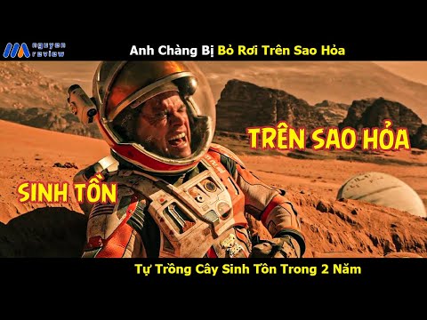 [Review Phim] Anh Chàng Bị Bỏ Rơi Trên Sao Hỏa Tự Trồng Cây Sinh Tồn Trong 2 Năm
