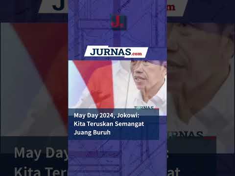 May Day 2024, Jokowi: Kita Teruskan Semangat Juang Buruh