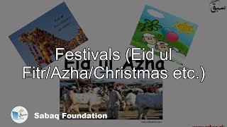 Festivals (Eid ul Fitr/Azha/Christmas etc.)