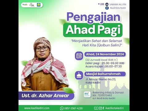 MENJADIKAN SEHAT DAN SELAMAT HATI  KITA (QOLBUN SALIM) | PEMBICARA : UST. dr. AZHAR ANWAR, MMRS.