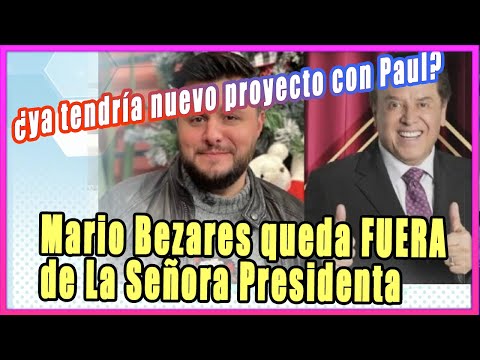 Mario Bezares queda FUERA de La Señora Presidenta, pero ya tendría nuevo proyecto con Paul Stanley