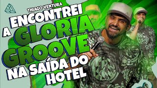 THIAGO VENTURA - ENCONTREI A GLORIA GROOVE NA SAIDA DO HOTEL - STAND UP COMEDY
