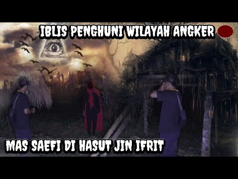 JIN IFRIT PENGHUNI WILAYAH ANGKER-MENGHASUT MAS SAEFI AGAR IKUT MENEMUI TUHANYAA!!!!