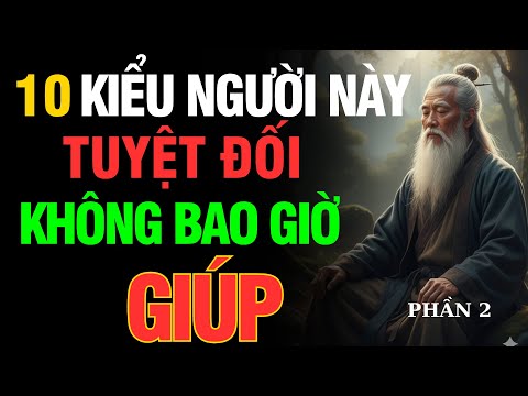 CỔ NHÂN DẠY: 10 KIỂU NGƯỜI VÔ ƠN BỘI NGHĨA – CÀNG GIÚP, CÀNG THIỆT THÂN | LỐI VỀ AN NHIÊN   (PHẦN 2)