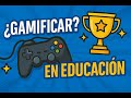Gamificación en la Educación