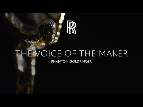 Rolls-Royce | The Voice of the Maker: Phantom Goldfinger