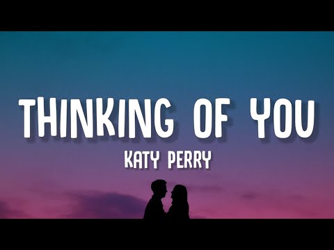 Katy Perry - Thinking Of You (Lyrics)