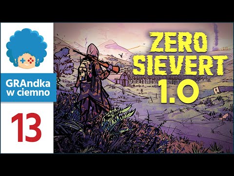 Zero Sievert 1.0 PL #13 | Idziemy do Biedry, żeby kupić nowe PORTy :v