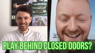 ‘Play 8 Games Behind Closed Doors if Needed’ | Paul & Martin Discuss Impact of COVID-19